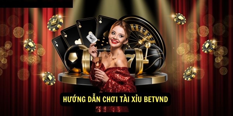 Mẹo Chơi Tài Xỉu Betvnd Hay Nhất 2 Hướng dẫn chơi Tài Xỉu betvnd