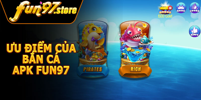 Ưu Điểm Của Bắn Cá APK FUN97